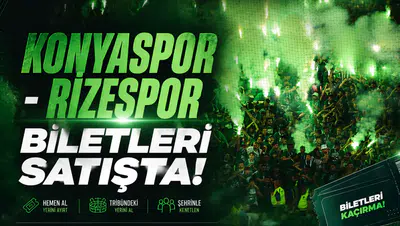 Konyaspor - Rizespor biletleri satışta!