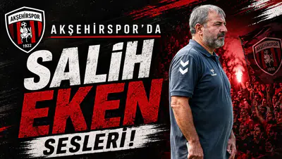 Akşehirspor’da Salih Eken sesleri