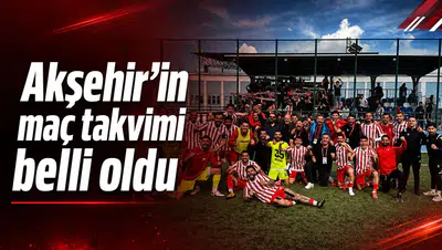 Akşehir’in maç takvimi belli oldu