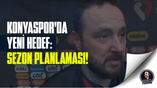 Konyaspor’da yeni hedef: Sezon planlaması