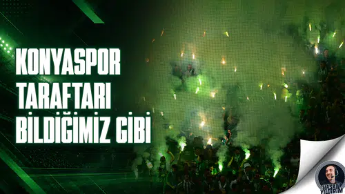 Konyaspor taraftarı bildiğimiz gibi
