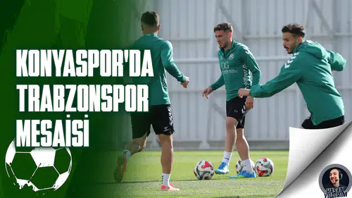 Konyaspor’da Trabzon mesaisi