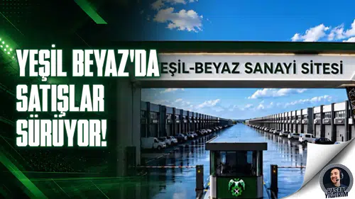 Yeşil Beyaz Sanayi Sitesi’nde satışlar devam ediyor!