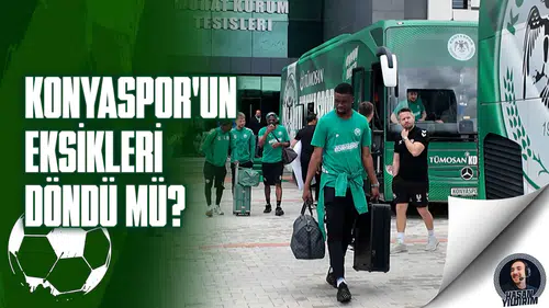 Konyaspor’un eksikleri döndü mü?
