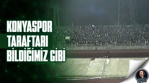 Konyaspor taraftarı bildiğimiz gibi