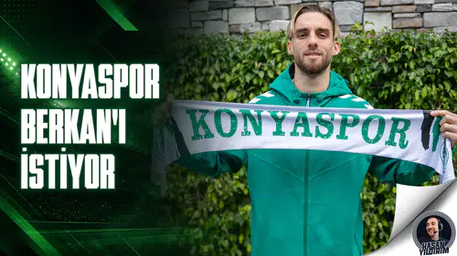Konyaspor, Berkan’ı istiyor