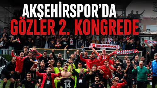 Akşehirspor’da gözler 2. kongrede