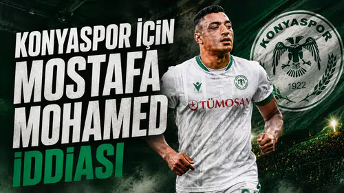 Konyaspor için Mostafa Mohamed iddiası