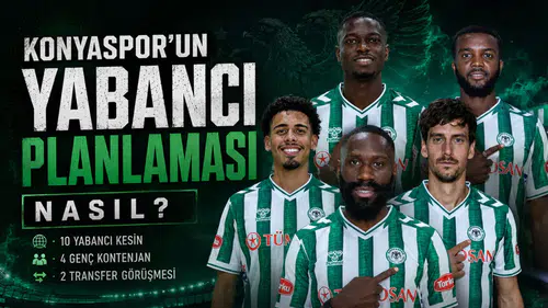 Konyaspor’un yabancı planlaması nasıl?