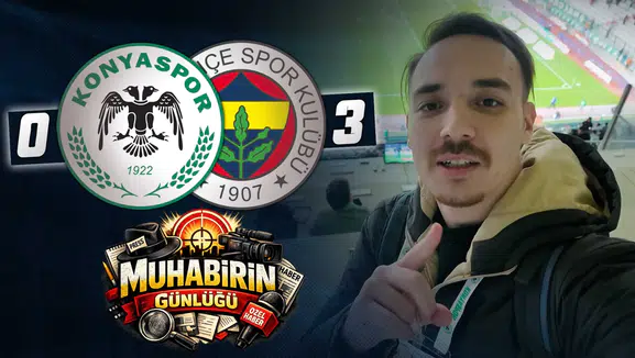 Konyaspor 0-3 Fenerbahçe | #MuhabirinGünlüğü