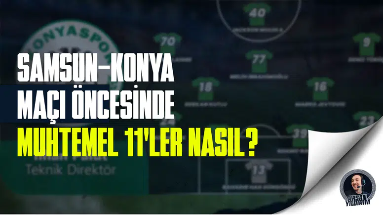 Samsunspor - Konyaspor maçının muhtemel 11’leri belli oldu!