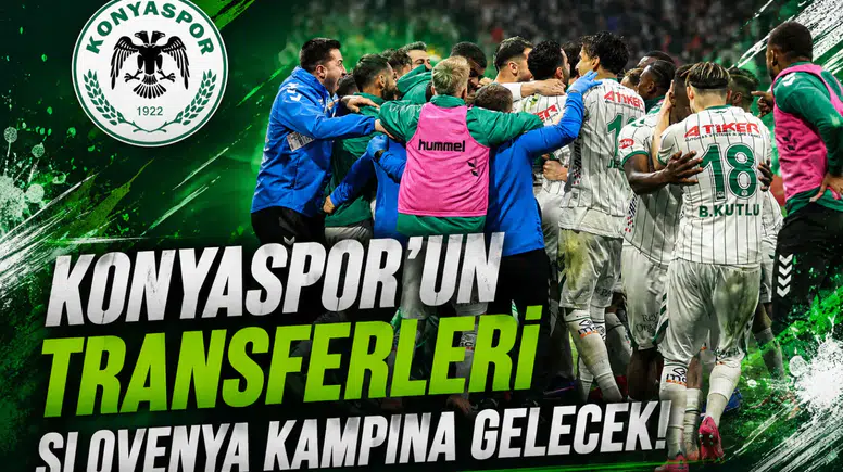Konyaspor’un transferleri Slovenya kampına gelecek