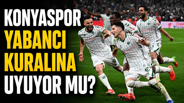 Konyaspor yabancı kuralına uyuyor mu?