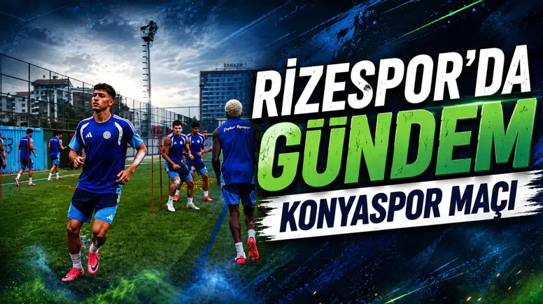 Rizespor’da gündem Konyaspor maçı