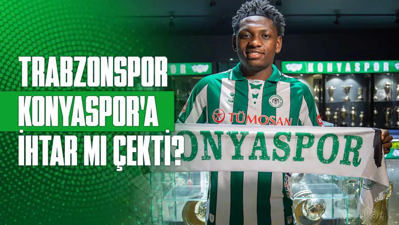 Trabzonspor Konyaspor’a ihtar mı çekti?