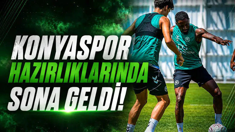 Konyaspor hazırlıklarında sona geldi