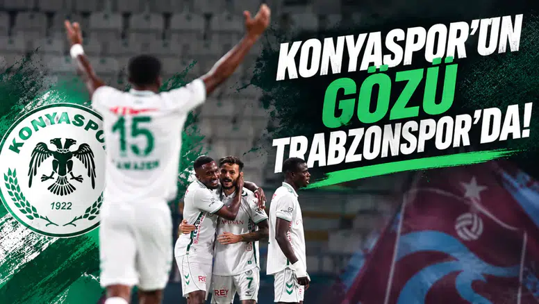 Konyaspor’un gözü Trabzonspor’da!